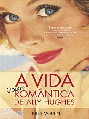 cover image of A Vida (pouco) Romântica de Ally Hughes